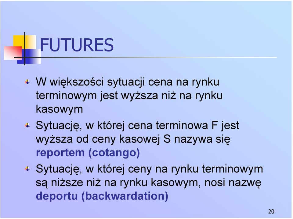 kasowej S nazywa się reportem (cotango) Sytuację, w której ceny na rynku