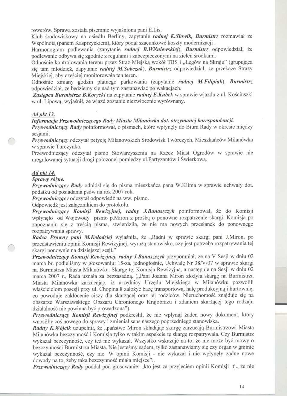 Wisniewskiej), Burmistrz odpowiedzial, ze podlewanie odbywa sie zgodnie z regulami i zabezpieczonymi na zielen srodkami.