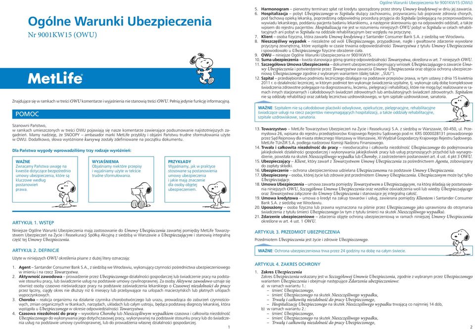 Mamy nadzieję, że SNOOPY ambasador marki MetLife przybliży i objaśni Państwu trudne sformułowania użyte w OWU. Dodatkowo, słowa wyróżnione kursywą zostały zdefiniowane na początku dokumentu.