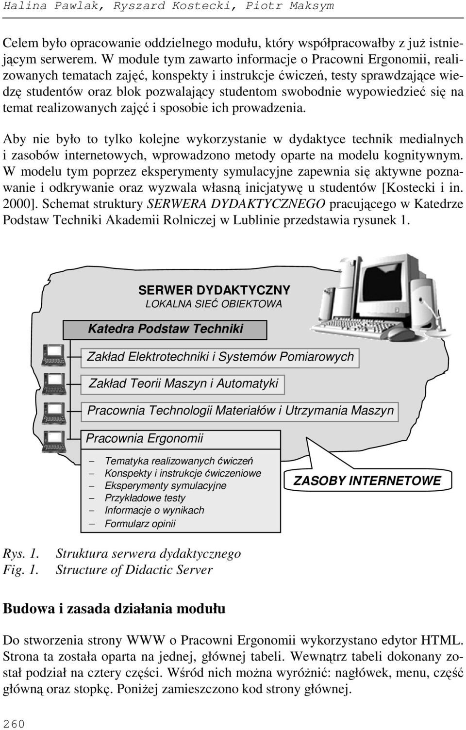 wypowiedzieć się na temat realizowanych zajęć i sposobie ich prowadzenia.