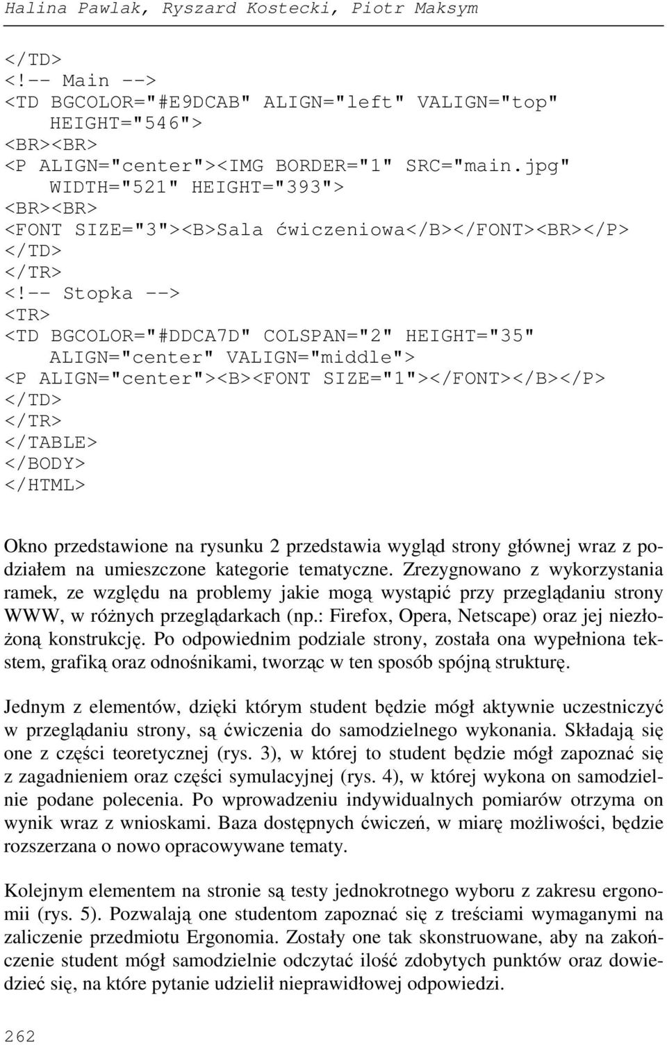 -- Stopka --> <TR> <TD BGCOLOR="#DDCA7D" COLSPAN="2" HEIGHT="35" ALIGN="center" VALIGN="middle"> <P ALIGN="center"><B><FONT SIZE="1"></FONT></B></P> </TD> </TR> </TABLE> </BODY> </HTML> Okno