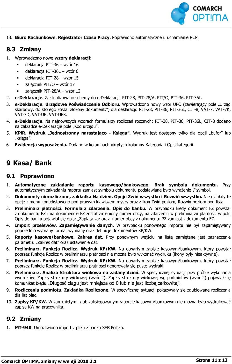 Zaktualizowano schemy do e-deklaracji: PIT-28, PIT-28/A, PIT/O, PIT-36, PIT-36L. 3. e-deklaracje. Urzędowe Poświadczenie Odbioru.