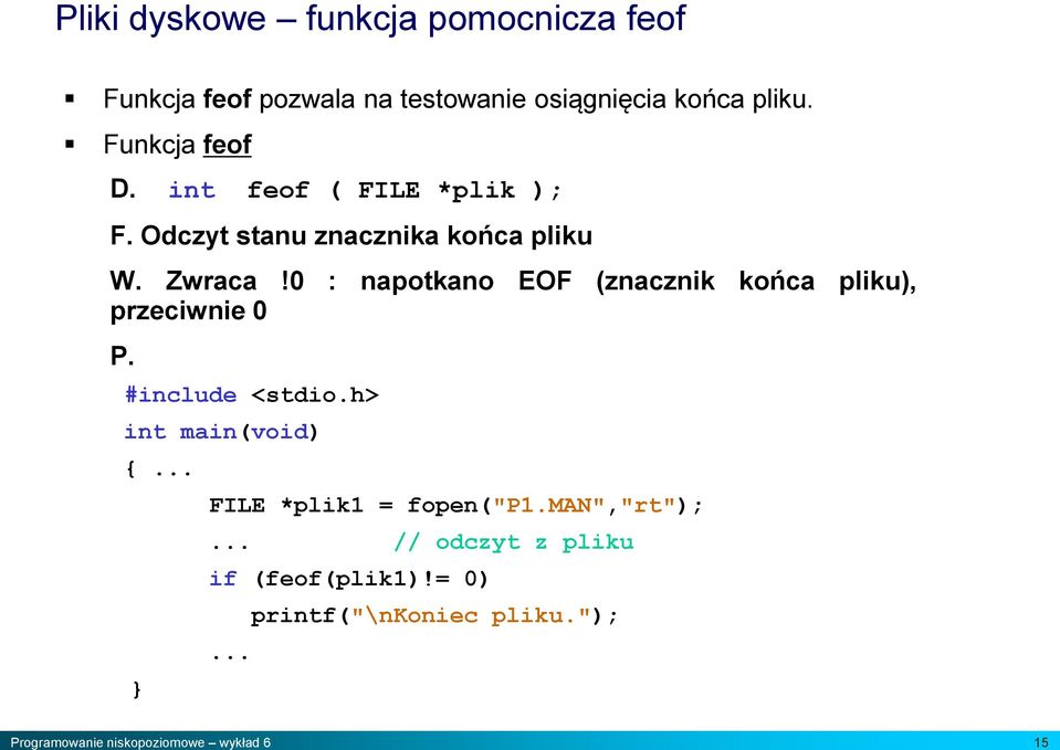 0 : napotkano EOF (znacznik końca pliku), przeciwnie 0 P. #include <stdio.