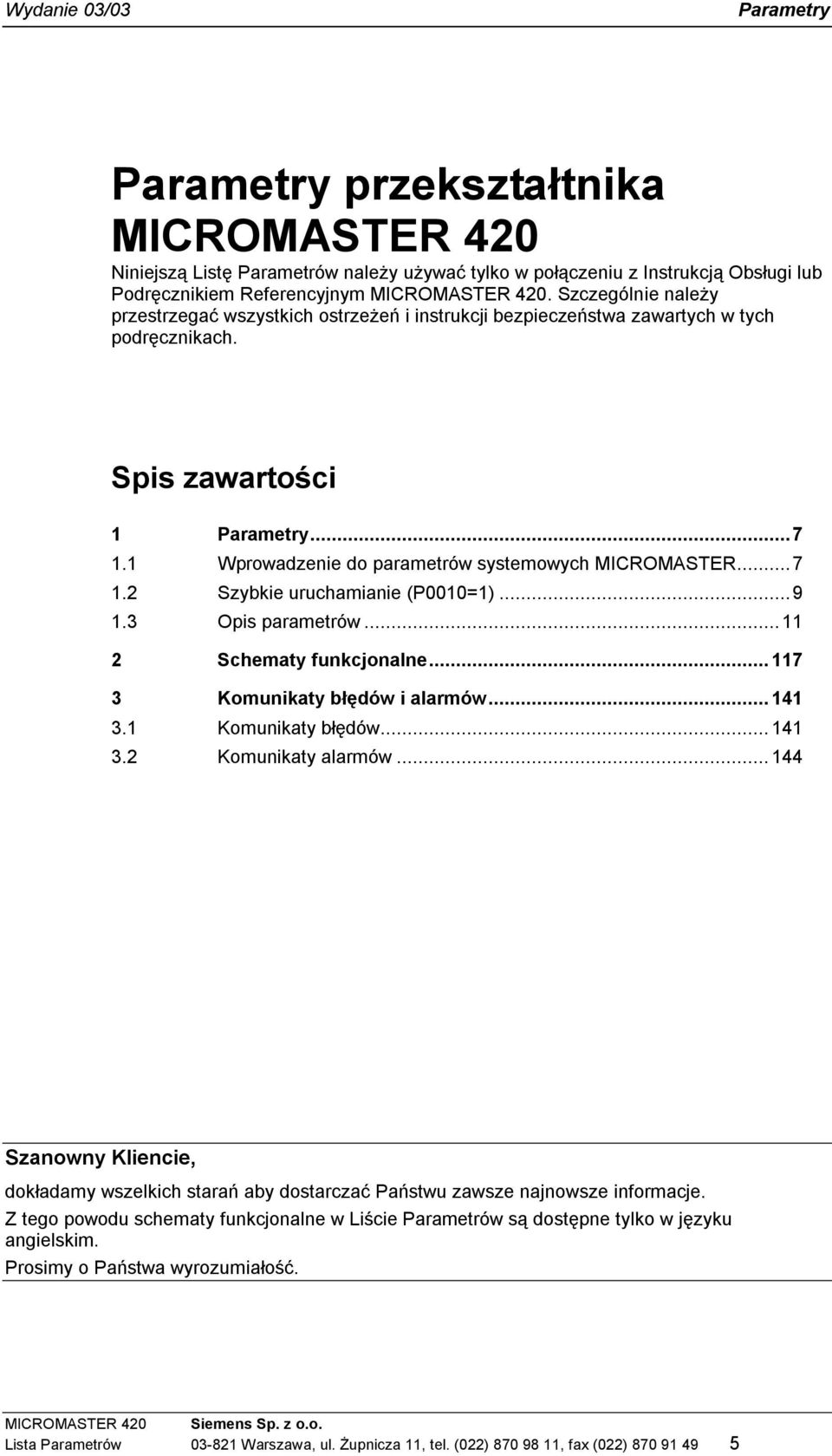 ..9. Opis parametrów... Schematy funkcjonalne... 7 Komunikaty błędów i alarmów... 4. Komunikaty błędów... 4. Komunikaty alarmów.