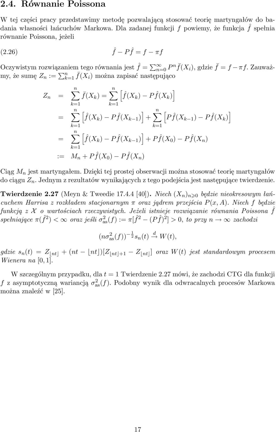 Zauważmy, że sumę Z n := n k=1 f(xi ) można zapisać następująco Z n = = = n k=1 n f(x k ) = n [ ˆf(Xk ) P ˆf(X k )] k=1 k=1 n [ ˆf(Xk ) P ˆf(X k 1 )] + k=1 n k=1 [ P ˆf(X k 1 ) P ˆf(X ] k ) [ ˆf(Xk )