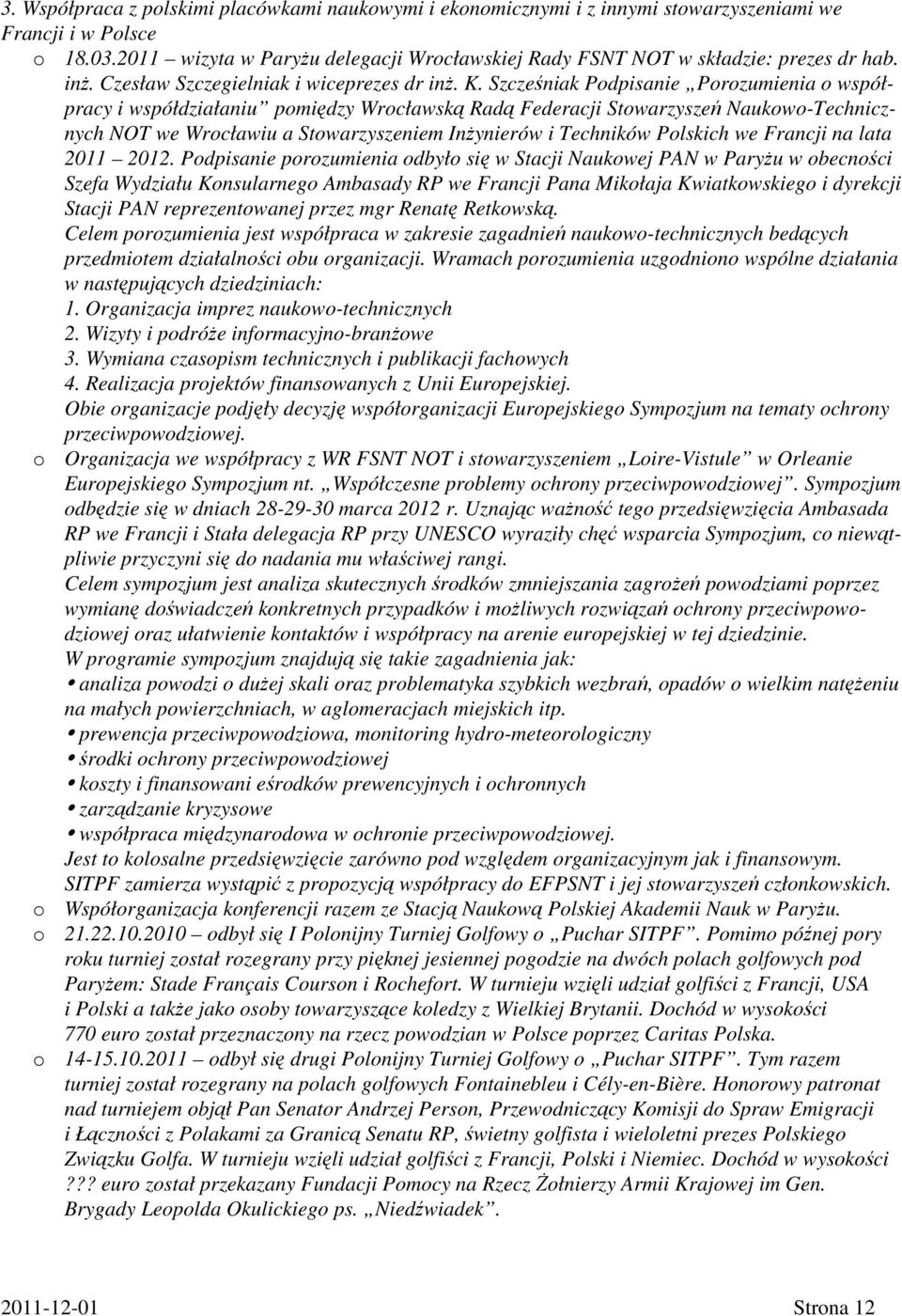 Szcześniak Podpisanie Porozumienia o współpracy i współdziałaniu pomiędzy Wrocławską Radą Federacji Stowarzyszeń Naukowo-Technicznych NOT we Wrocławiu a Stowarzyszeniem Inżynierów i Techników