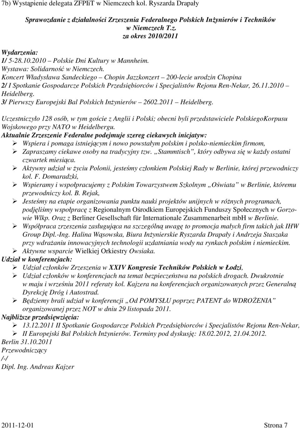Koncert Władysława Sandeckiego Chopin Jazzkonzert 200-lecie urodzin Chopina 2/ I Spotkanie Gospodarcze Polskich Przedsiębiorców i Specjalistów Rejonu Ren-Nekar, 26.11.2010 Heidelberg.