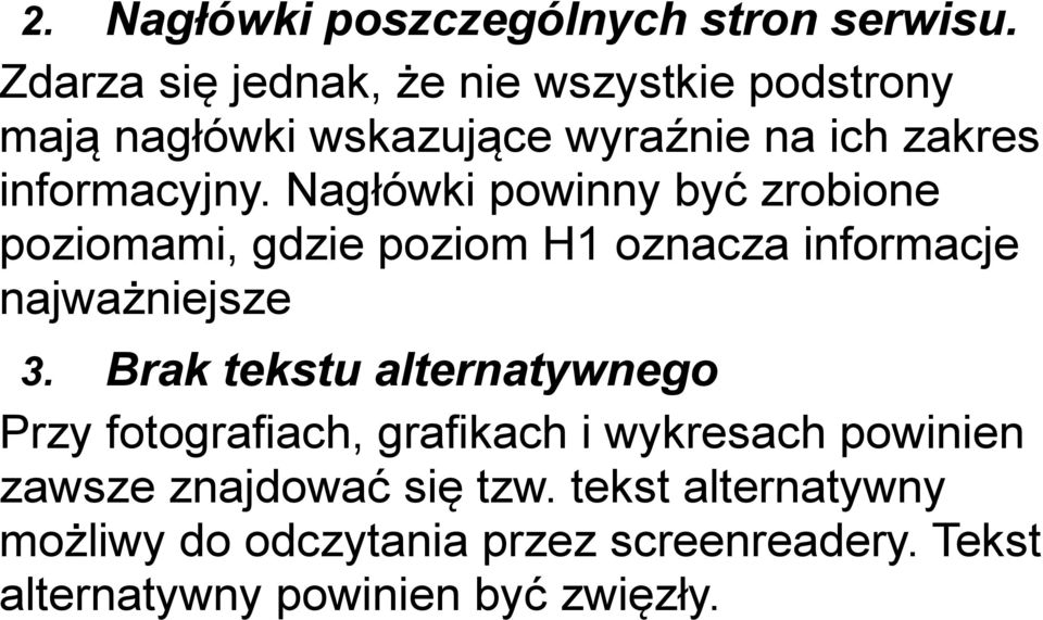 Nagłówki powinny być zrobione poziomami, gdzie poziom H1 oznacza informacje najważniejsze 3.