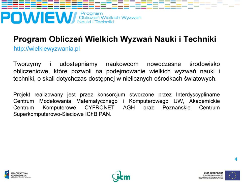 techniki, o skali dotychczas dostępnej w nielicznych ośrodkach światowych.