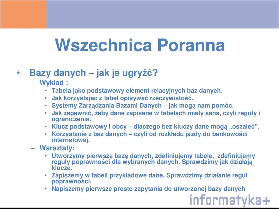 Klucz podstawowy i obcy dlaczego bez kluczy dane mogą oszaleć. Korzystanie z baz danych czyli od rozkładu jazdy do bankowości internetowej.