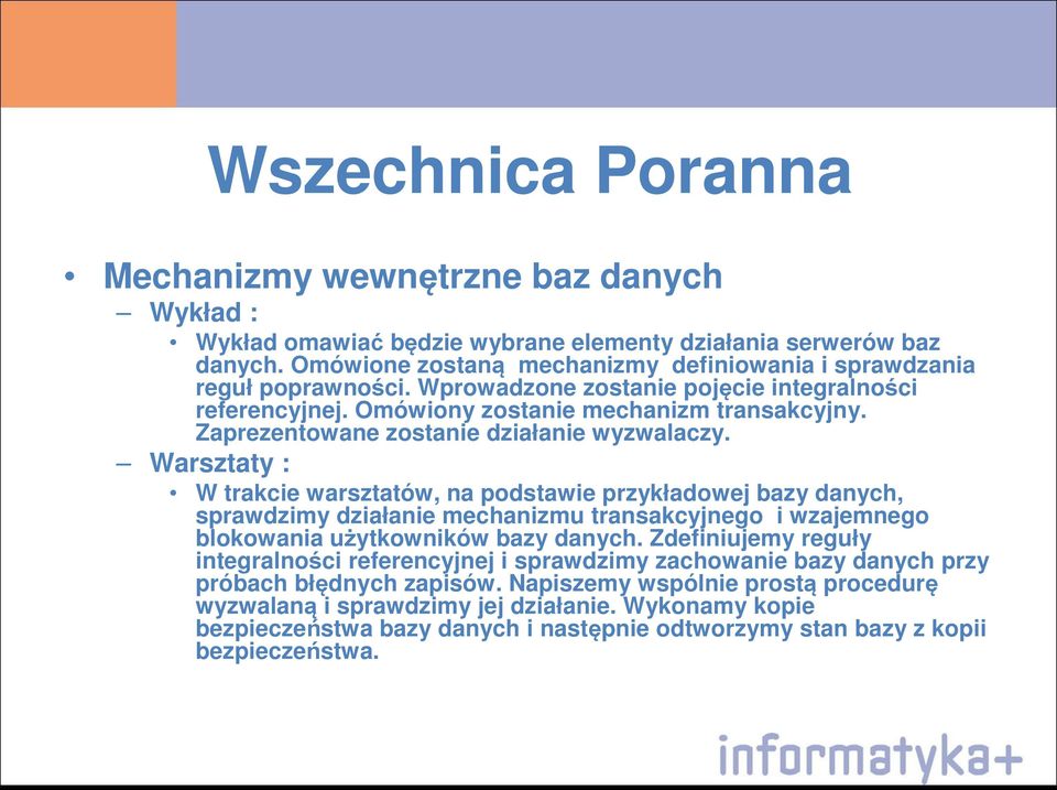 Zaprezentowane zostanie działanie wyzwalaczy.