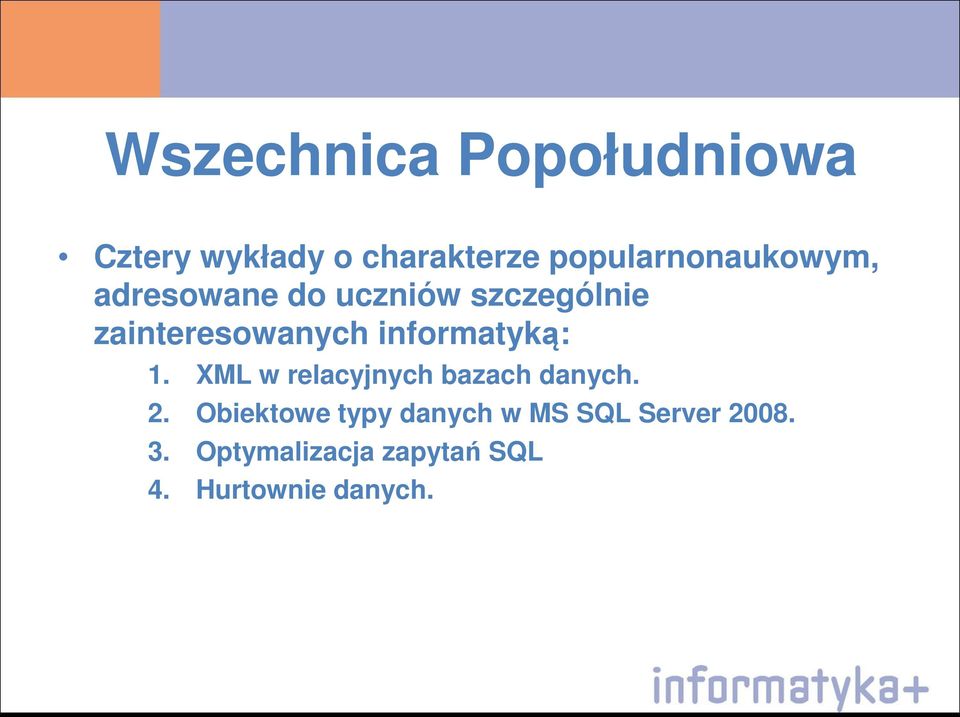 zainteresowanych informatyką: 1. XML w relacyjnych bazach danych.