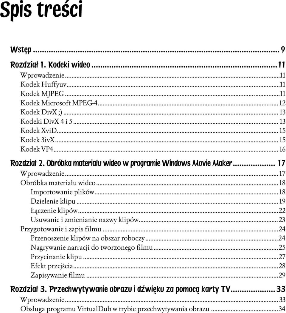 ..n...n.. 18 Importowanie plików...n...n... 18 Dzielenie klipu...n...n... 19 Łączenie klipów...n...n......22 Usuwanie i zmienianie nazwy klipów...n...23 Przygotowanie i zapis filmu...n...24 Przenoszenie klipów na obszar roboczy.