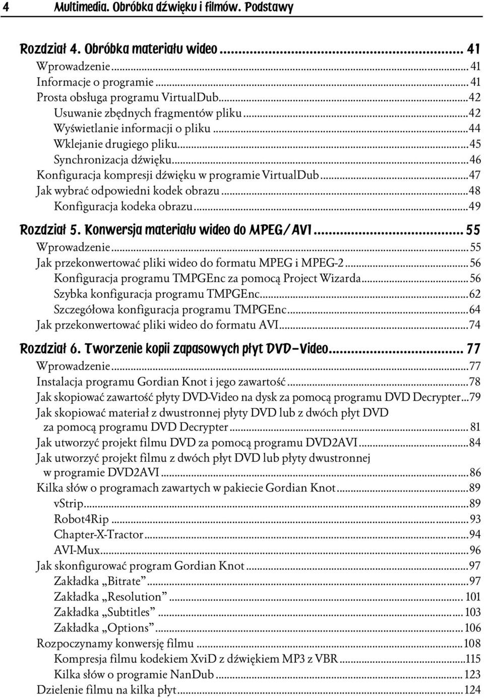 ..n...48 Konfiguracja kodeka obrazu...n...49 Rozdział 5. Konwersja materiału wideo do MPEG/AVI... 55 Wprowadzenie...n...n... 55 Jak przekonwertować pliki wideo do formatu MPEG i MPEG-2.