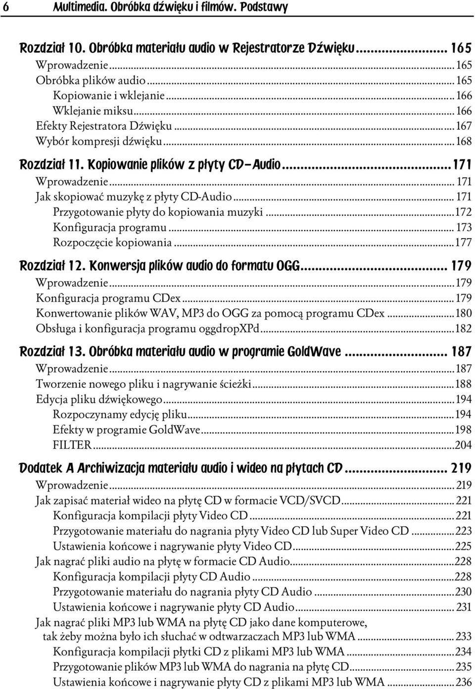 ..n... 171 Przygotowanie płyty do kopiowania muzyki...n...172 Konfiguracja programu...n...n... 173 Rozpoczęcie kopiowania...n...n..1 77 Rozdział 12. Konwersja plików audio do formatu OGG.