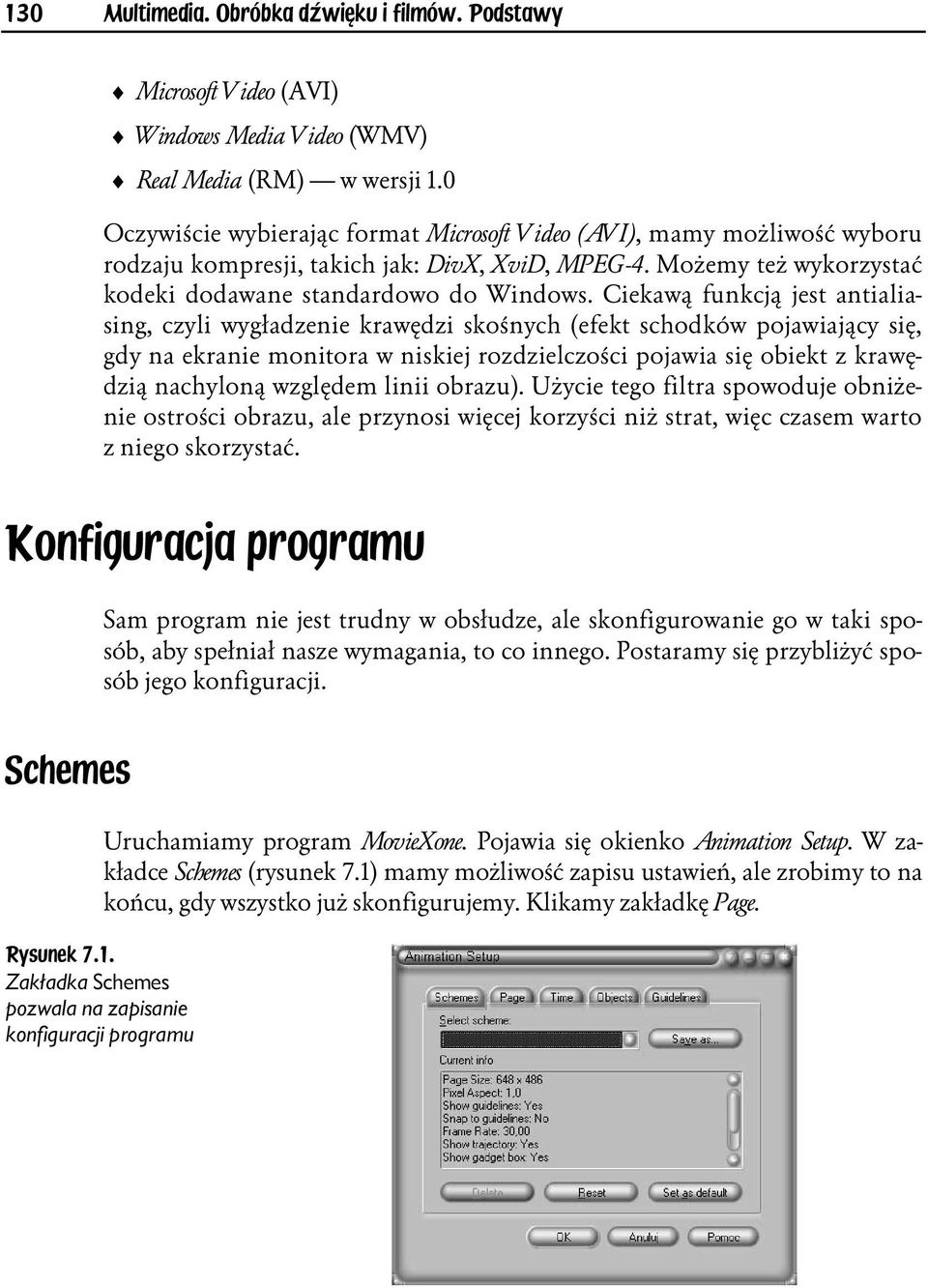 Ciekawą funkcją jest antialiasing, czyli wygładzenie krawędzi skośnych (efekt schodków pojawiający się, gdy na ekranie monitora w niskiej rozdzielczości pojawia się obiekt z krawędzią nachyloną