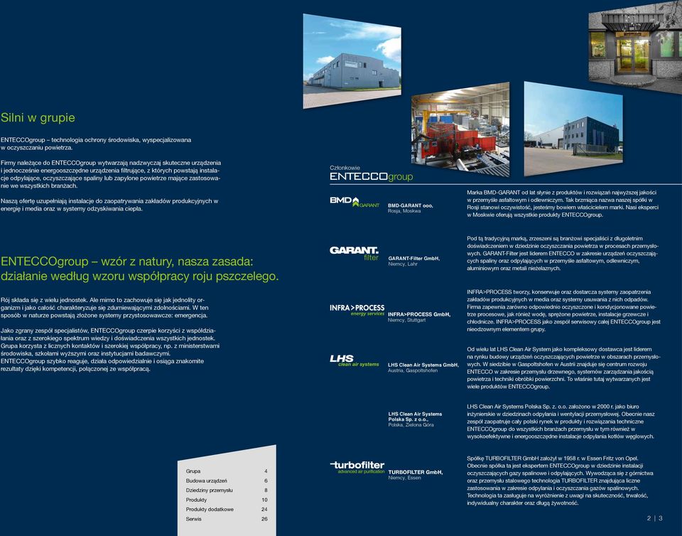 zapylone powietrze mające zastosowanie we wszystkich branżach. Naszą ofertę uzupełniają instalacje do zaopatrywania zakładów produkcyjnych w energię i media oraz w systemy odzyskiwania ciepła.