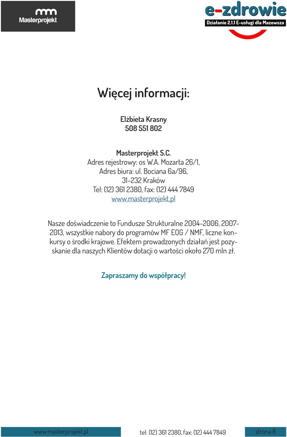 pl Nasze doświadczenie to Fundusze Strukturalne 2004-2006, 2007-2013, wszystkie nabory do programów MF EOG / NMF, liczne