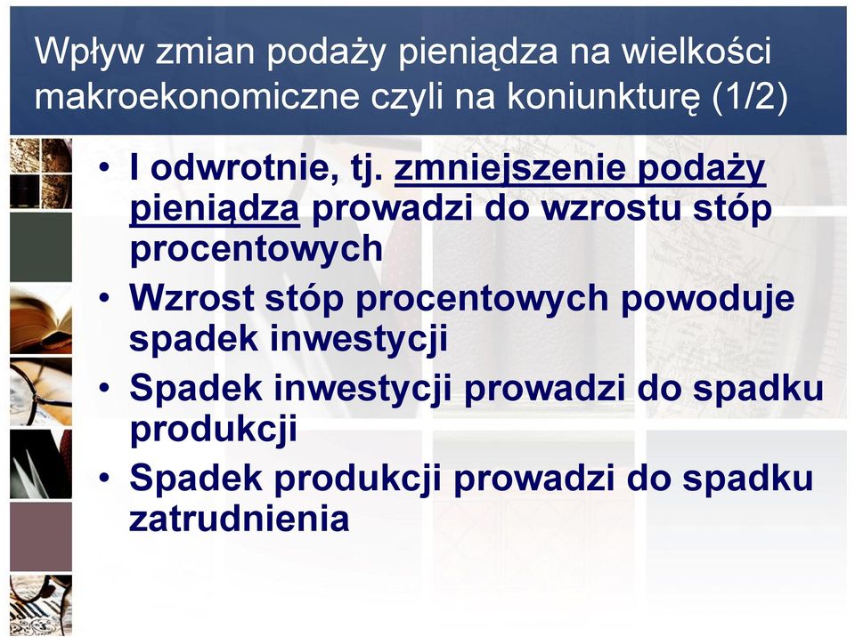 zmniejszenie podaży pieniądza prowadzi do wzrostu stóp procentowych Wzrost stóp