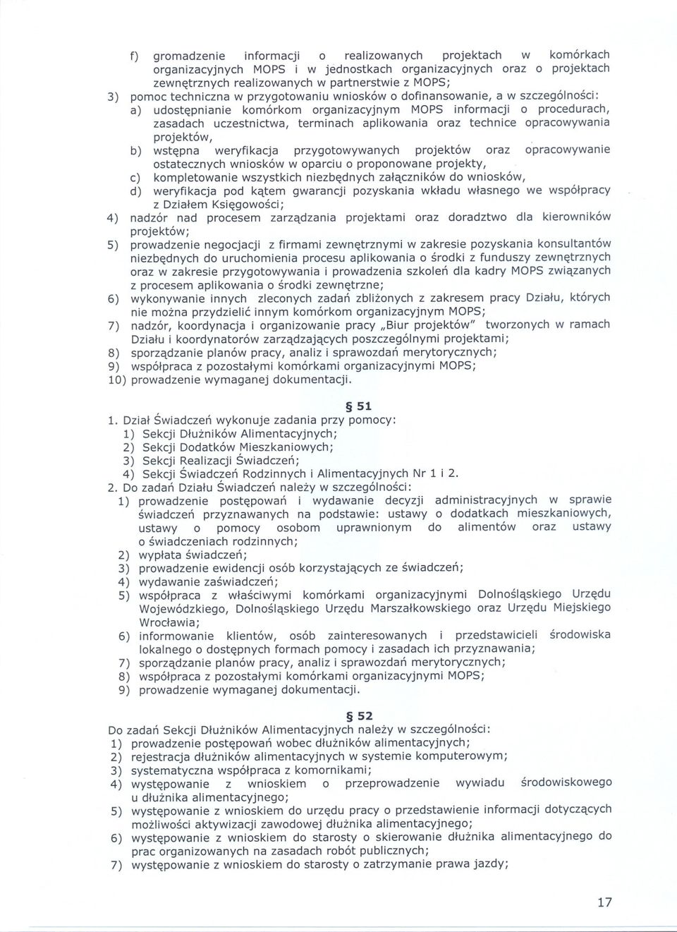 technice opracowywania projektów, b) wstepna weryfi kacja przygotowywanych projektów oraz opracowywanie ostatecznych wniosków w oparciu o proponowane projekty, c) kompletowanie wszystkich niezbednych