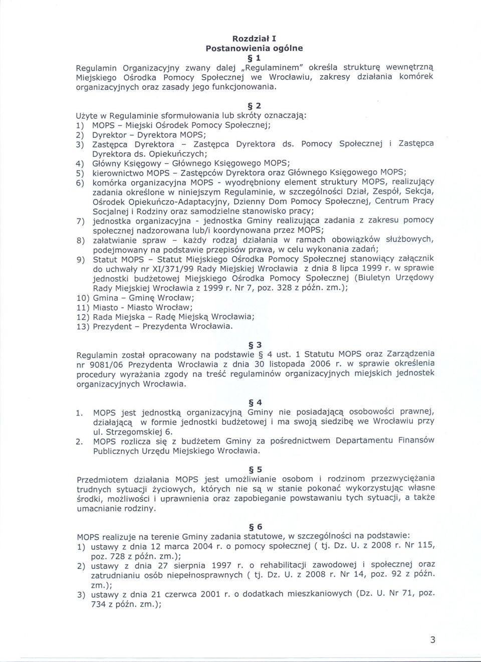 2 Uzyte w Regulaminie sformulowania lub skróty oznaczaja: 1) MOPS - Miejski Osrodek Pomocy Spolecznej; 2) Dyrektor - Dyrektora MOPS; 3) Zastepca Dyrektora - Zastepca Dyrektora ds.
