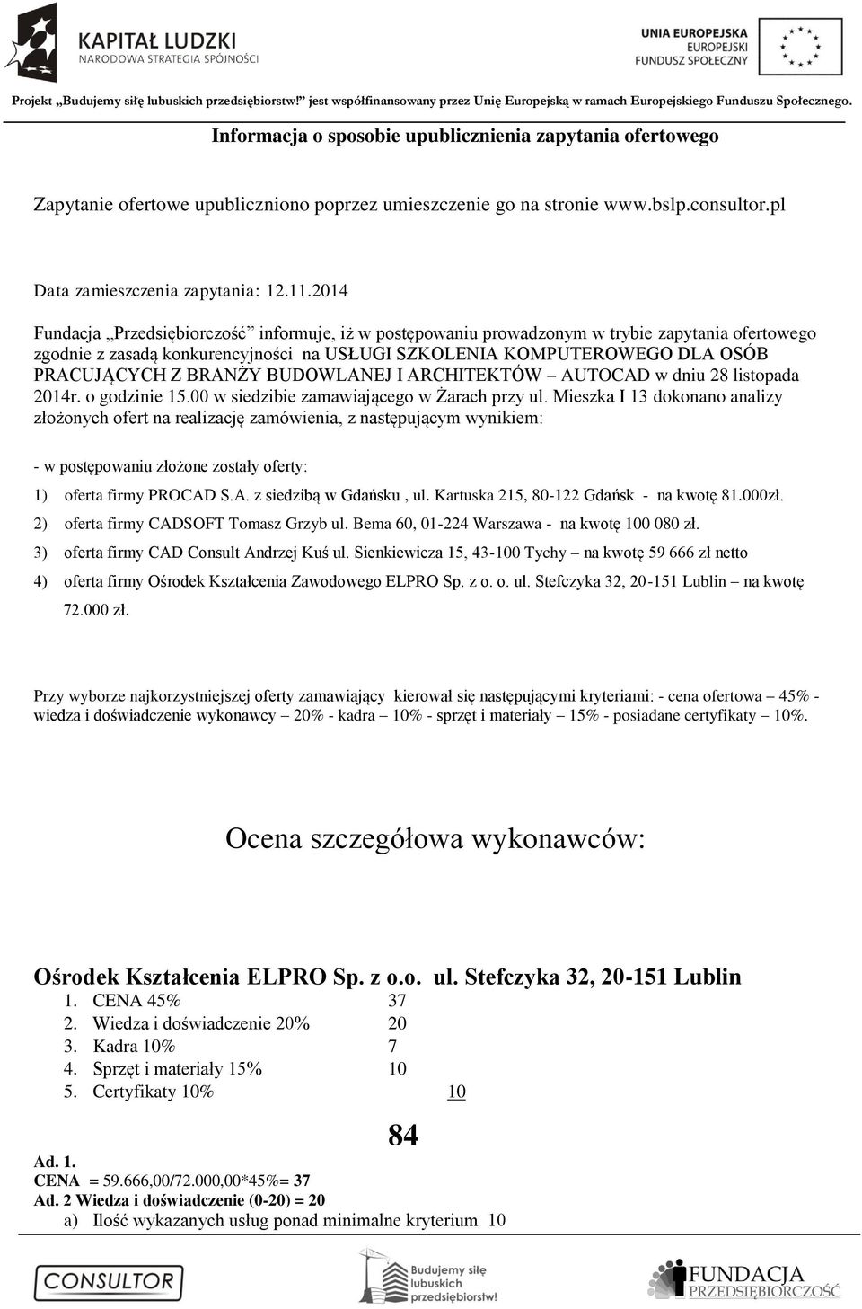 BRANŻY BUDOWLANEJ I ARCHITEKTÓW AUTOCAD w dniu 28 listopada 2014r. o godzinie 15.00 w siedzibie zamawiającego w Żarach przy ul.