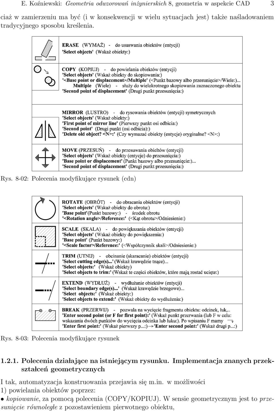 2.1. Polecenia dzia laj ace na istniej acym rysunku. Implementacja znanych przekszta lceń geometrycznych I tak, automatyzacja konstruowania przejawia siȩ m.in.