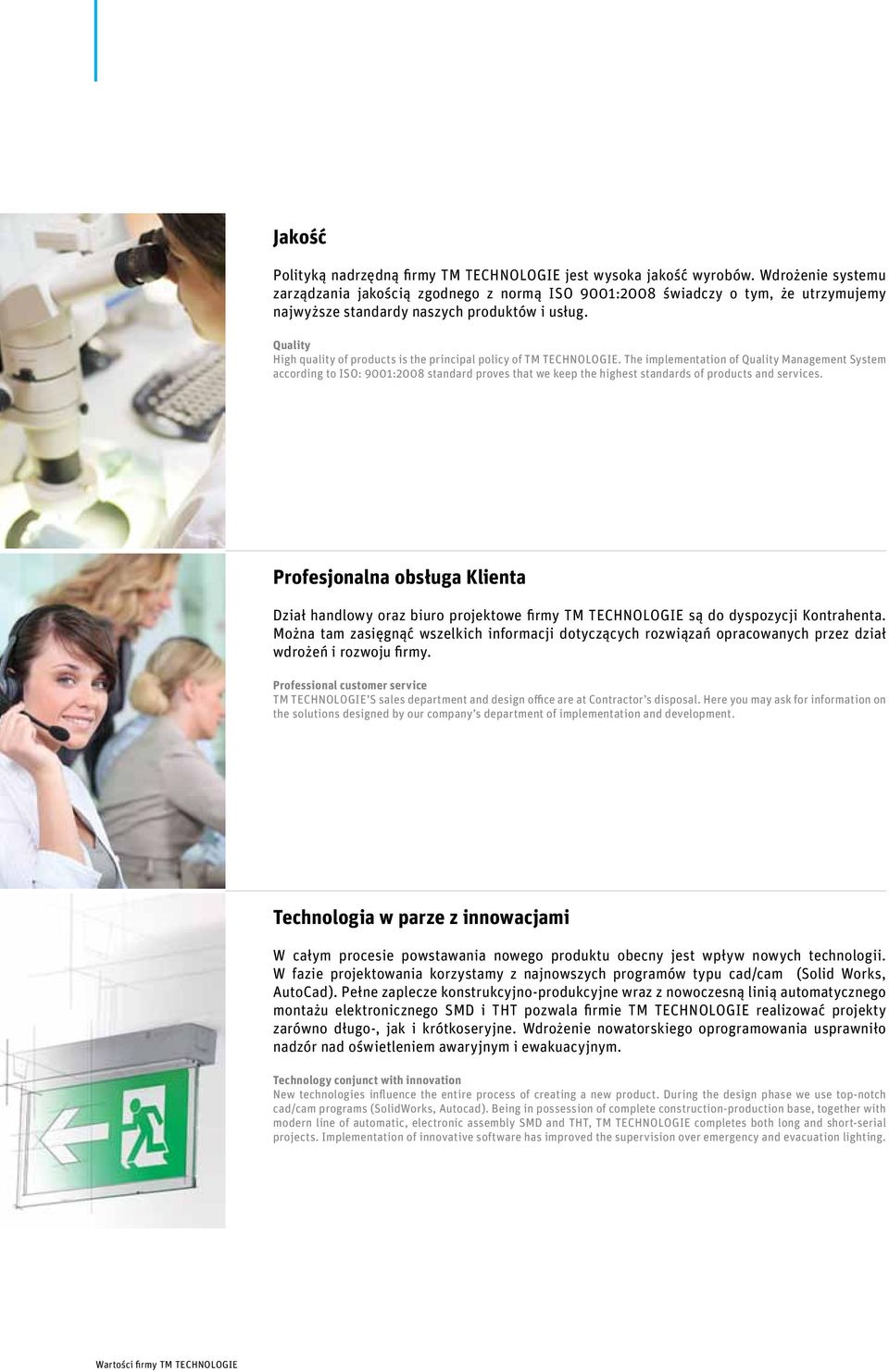 Quality High quality of products is the principal policy of tm technologie.