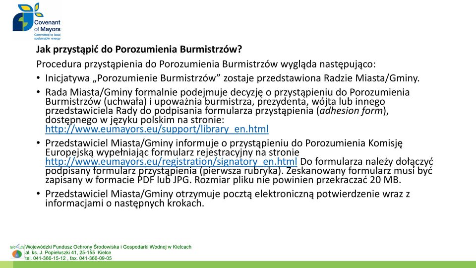 przystąpienia (adhesion form), dostępnego w języku polskim na stronie: http://www.eumayors.eu/support/library_en.