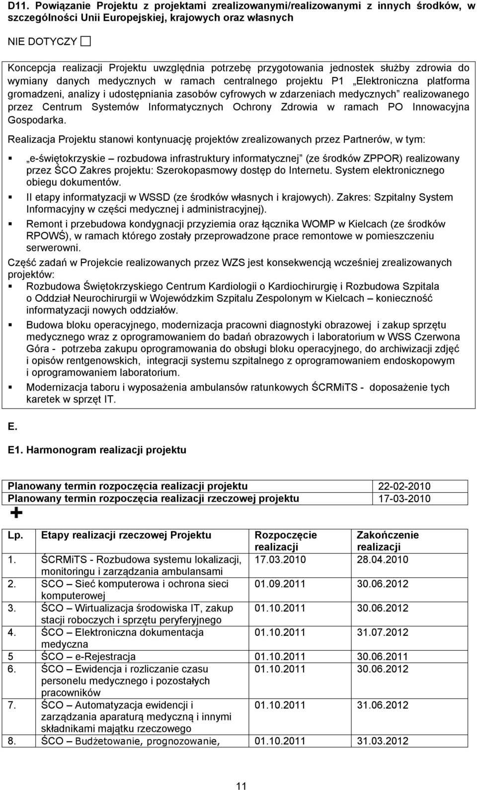 zdarzeniach medycznych realizowanego przez Centrum Systemów Informatycznych Ochrony Zdrowia w ramach PO Innowacyjna Gospodarka.