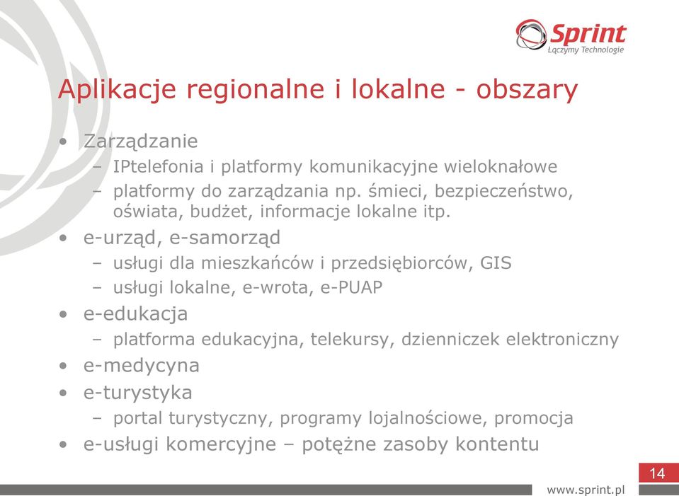 e-urząd, e-samorząd usługi dla mieszkańców i przedsiębiorców, GIS usługi lokalne, e-wrota, e-puap e-edukacja platforma