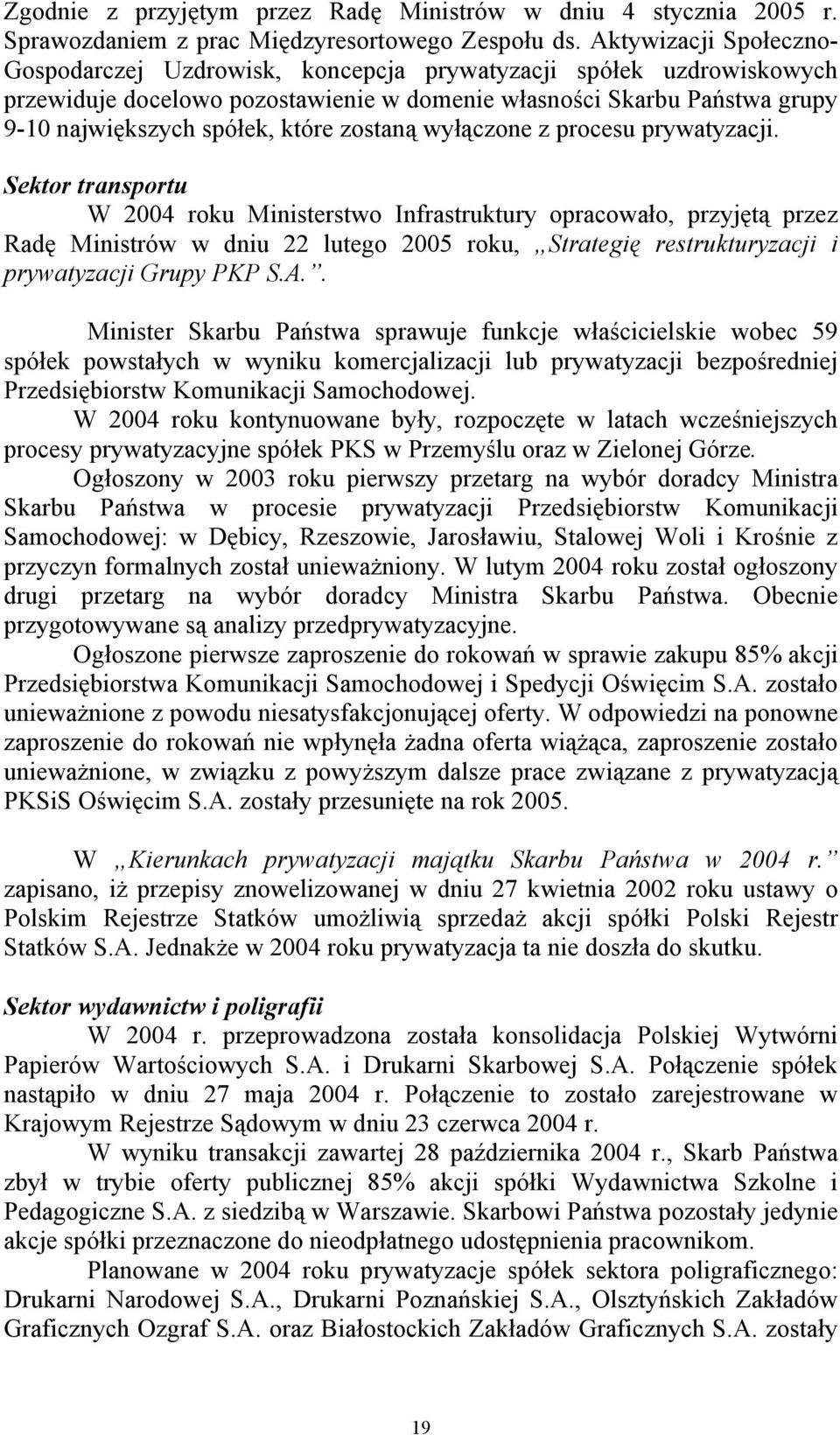 zostaną wyłączone z procesu prywatyzacji.