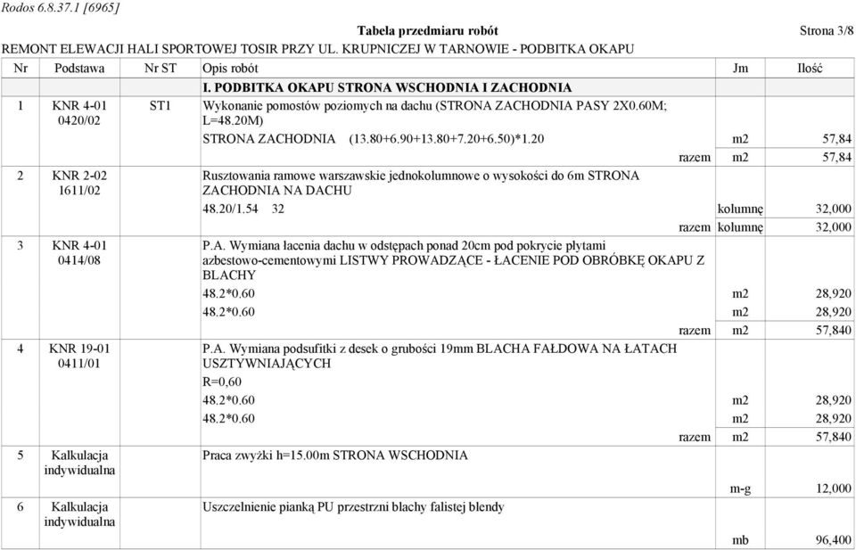 20 m2 57,84 razem m2 57,84 Rusztowania ramowe warszawskie jednokolumnowe o wysokości do 6m STRONA 