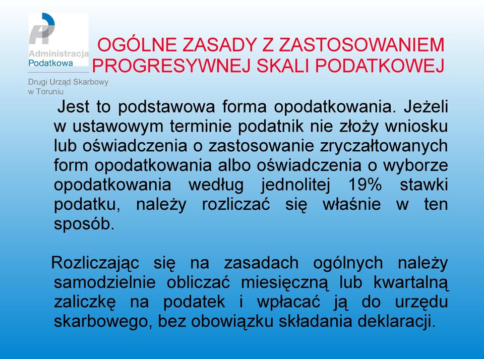 oświadczenia o wyborze opodatkowania według jednolitej 19% stawki podatku, należy rozliczać się właśnie w ten sposób.