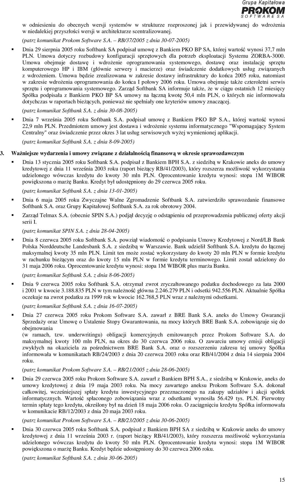 Umowa dotyczy rozbudowy konfiguracji sprzętowych dla potrzeb eksploatacji Systemu ZORBA-3000.