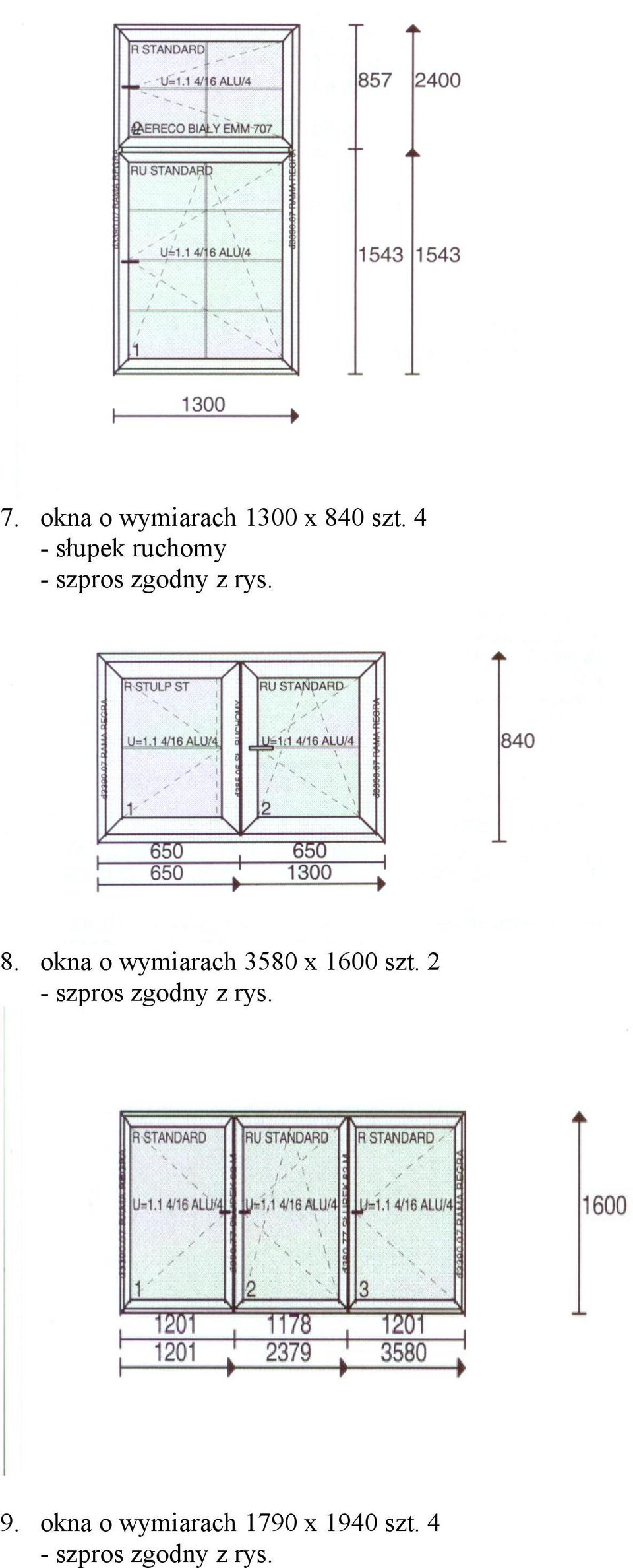 okna o wymiarach 3580 x 1600 szt.