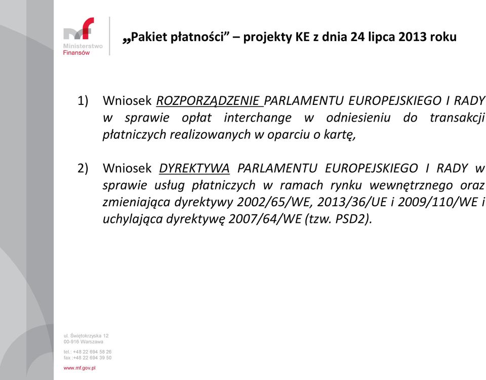 Wniosek DYREKTYWA PARLAMENTU EUROPEJSKIEGO I RADY w sprawie usług płatniczych w ramach rynku wewnętrznego