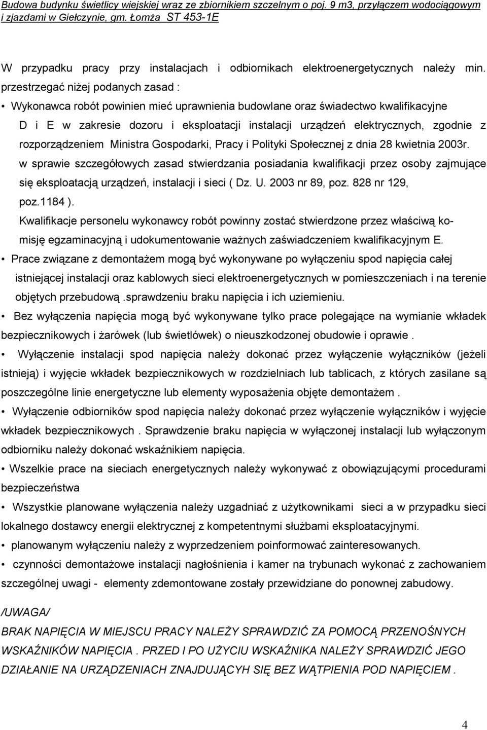 zgodnie z rozporządzeniem Ministra Gospodarki, Pracy i Polityki Społecznej z dnia 28 kwietnia 2003r.