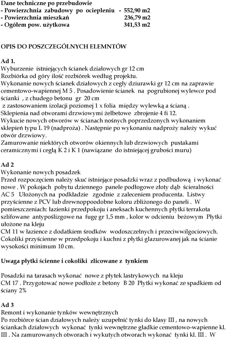 Wykonanie nowych ścianek działowych z cegły dziurawki gr 12 cm na zaprawie cementowo-wapiennej M 5.