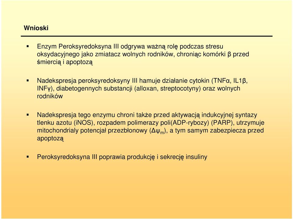 rodników Nadekspresja tego enzymu chroni takŝe przed aktywacją indukcyjnej syntazy tlenku azotu (inos), rozpadem polimerazy poli(adp-rybozy) (PARP),