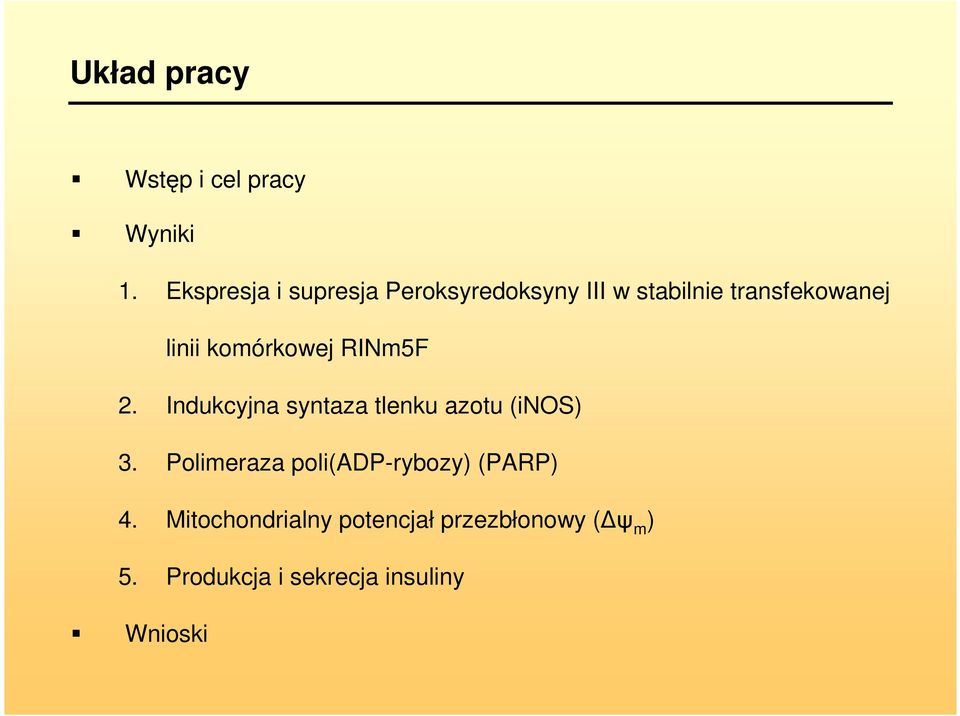 komórkowej RINm5F 2. Indukcyjna syntaza tlenku azotu (inos) 3.