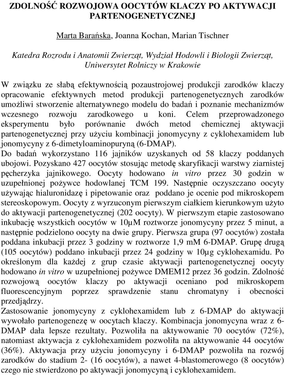 modelu do badań i poznanie mechanizmów wczesnego rozwoju zarodkowego u koni.