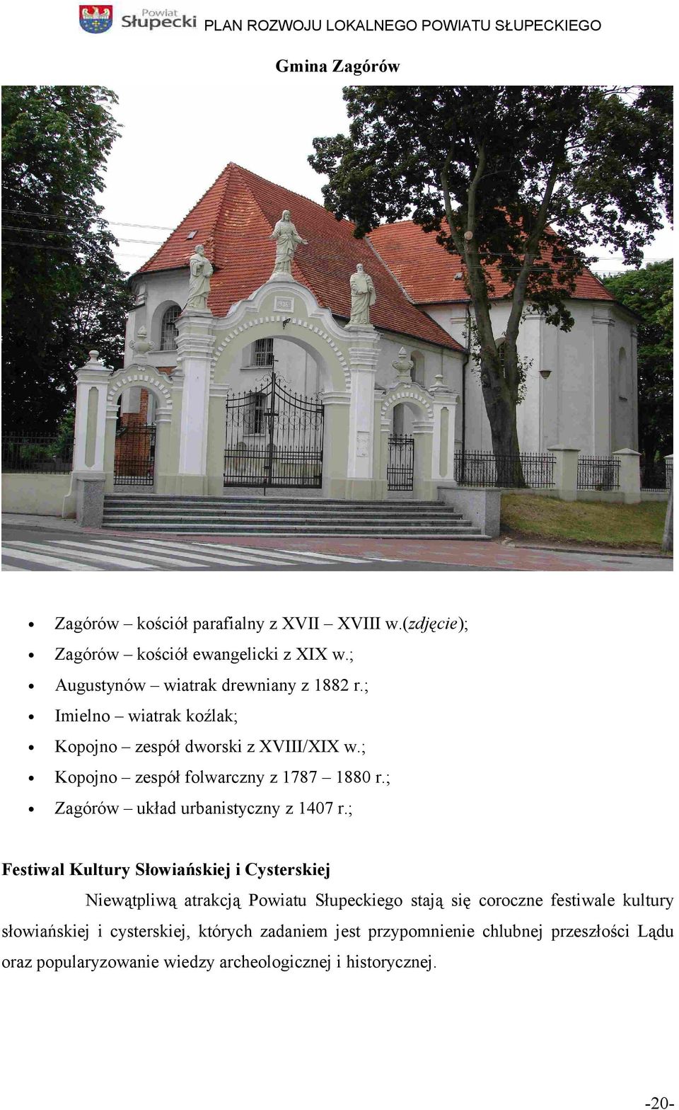 ; Kopojno zespół folwarczny z 1787 188 r.; Zagórów układ urbanistyczny z 147 r.