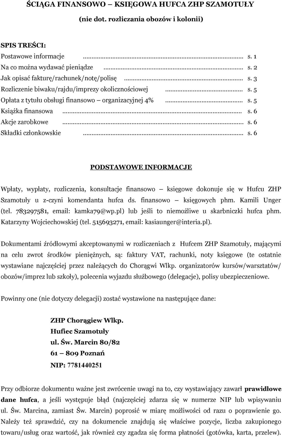 finansowo księgowych phm. Kamili Unger (tel. 783297581, email: kamka79@wp.pl) 