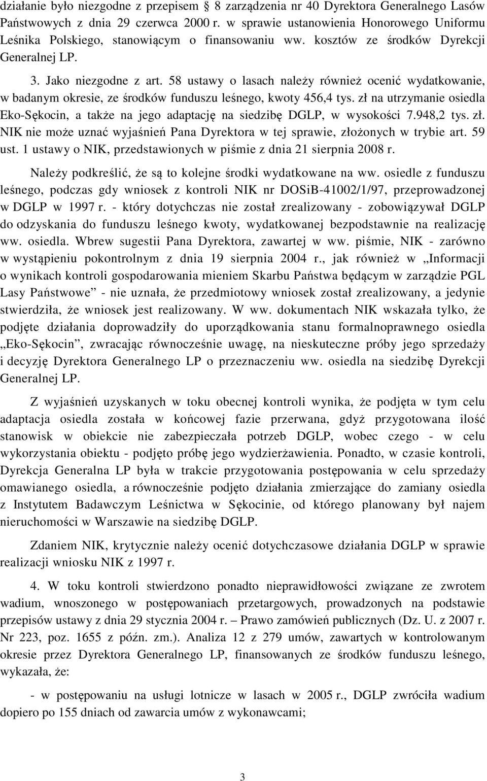 58 ustawy o lasach należy również ocenić wydatkowanie, w badanym okresie, ze środków funduszu leśnego, kwoty 456,4 tys.