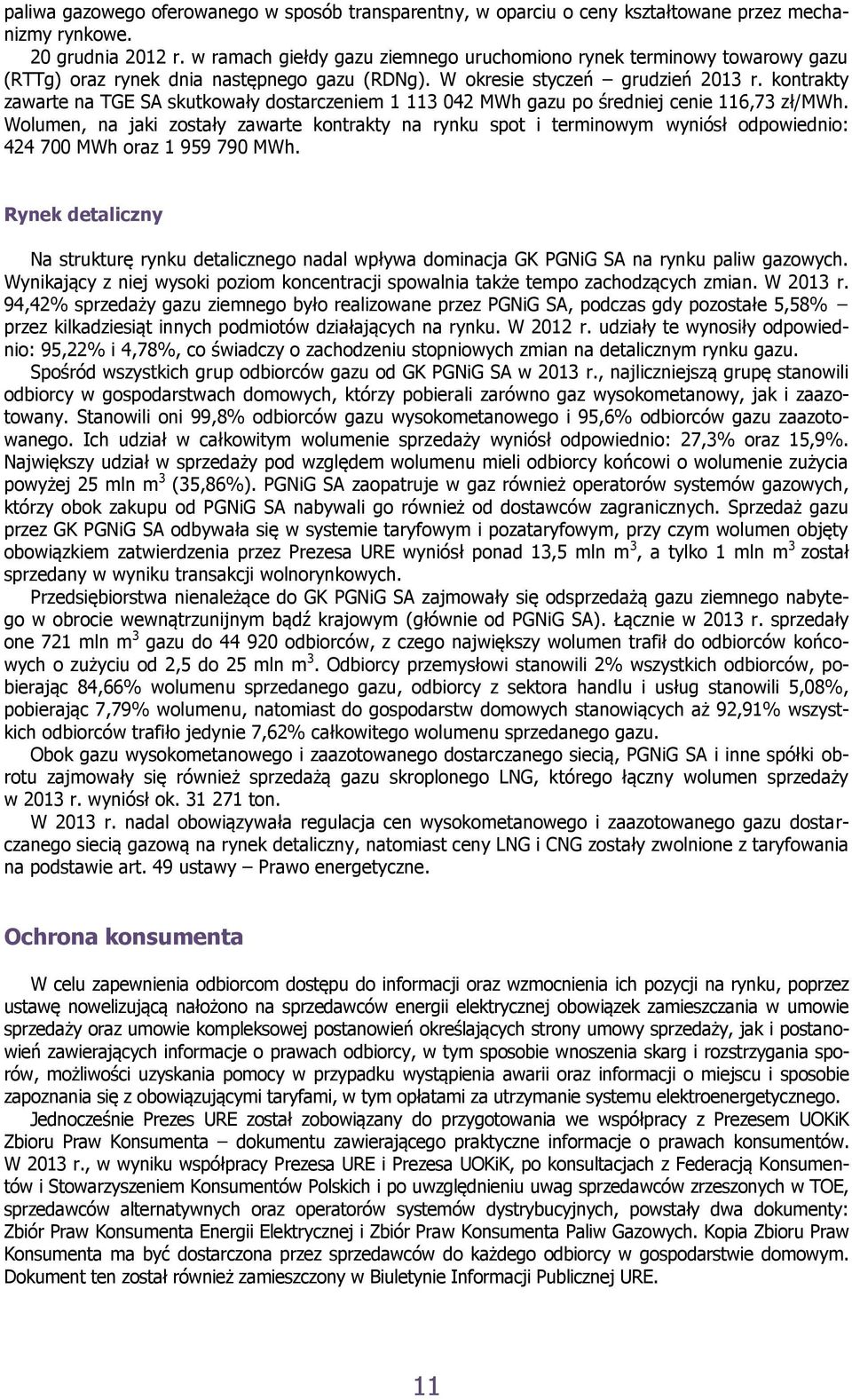 kontrakty zawarte na TGE SA skutkowały dostarczeniem 1 113 042 MWh gazu po średniej cenie 116,73 zł/mwh.