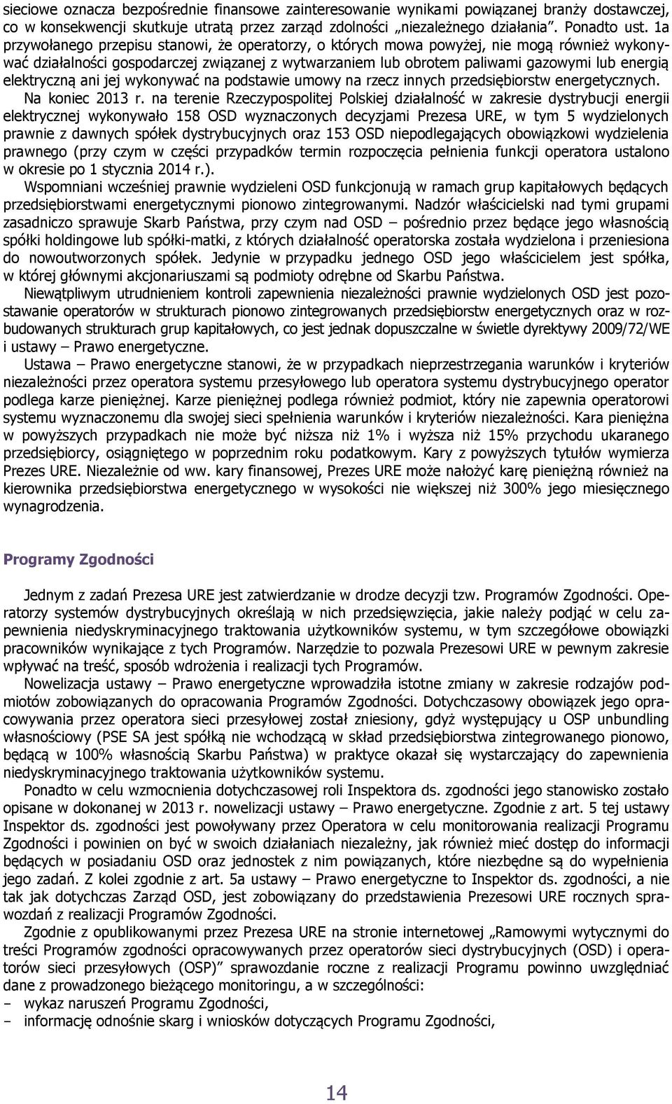 elektryczną ani jej wykonywać na podstawie umowy na rzecz innych przedsiębiorstw energetycznych. Na koniec 2013 r.