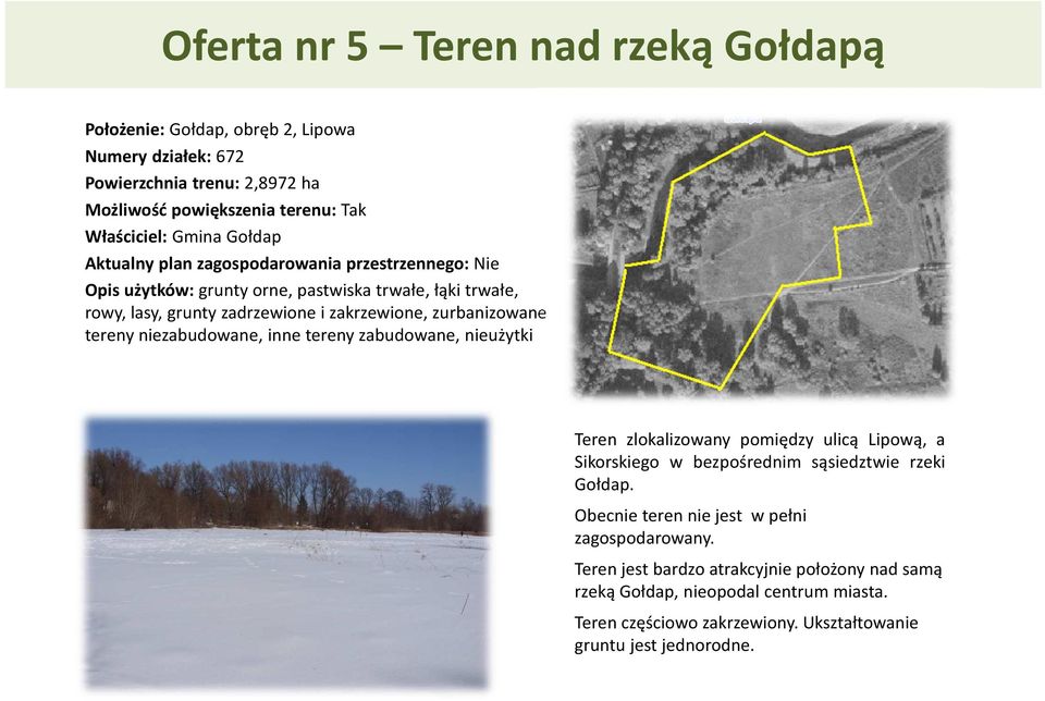 niezabudowane, inne tereny zabudowane, nieużytki Teren zlokalizowany pomiędzy ulicą Lipową, a Sikorskiego w bezpośrednim sąsiedztwie rzeki Gołdap.