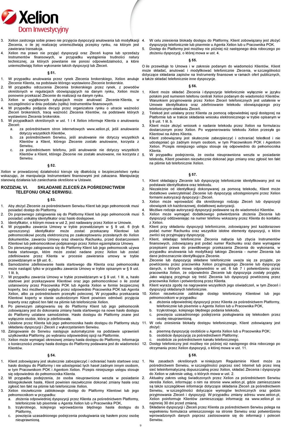 odpowiedzialności, a które uniemożliwiają Xelion wykonanie takich dyspozycji lub Zleceń. 51. 1.