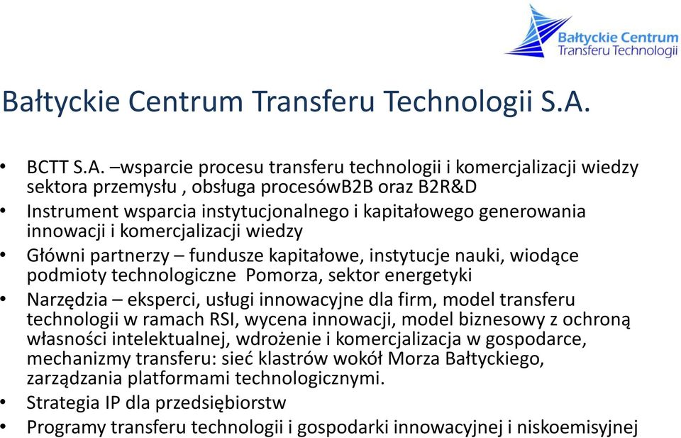 wsparcie procesu transferu technologii i komercjalizacji wiedzy sektora przemysłu, obsługa procesówb2b oraz B2R&D Instrument wsparcia instytucjonalnego i kapitałowego generowania innowacji i